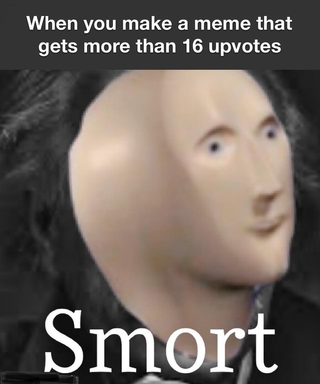 When you make a meme that gets more than 16 upvotes iFunny