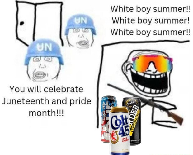 White boy summer!! White boy summer! White boy summer!! You will