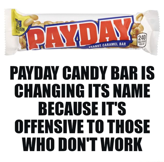 PAYDAY CANDY BAR IS CHANGING ITS NAME BECAUSE IT'S OFFENSIVE TO THOSE