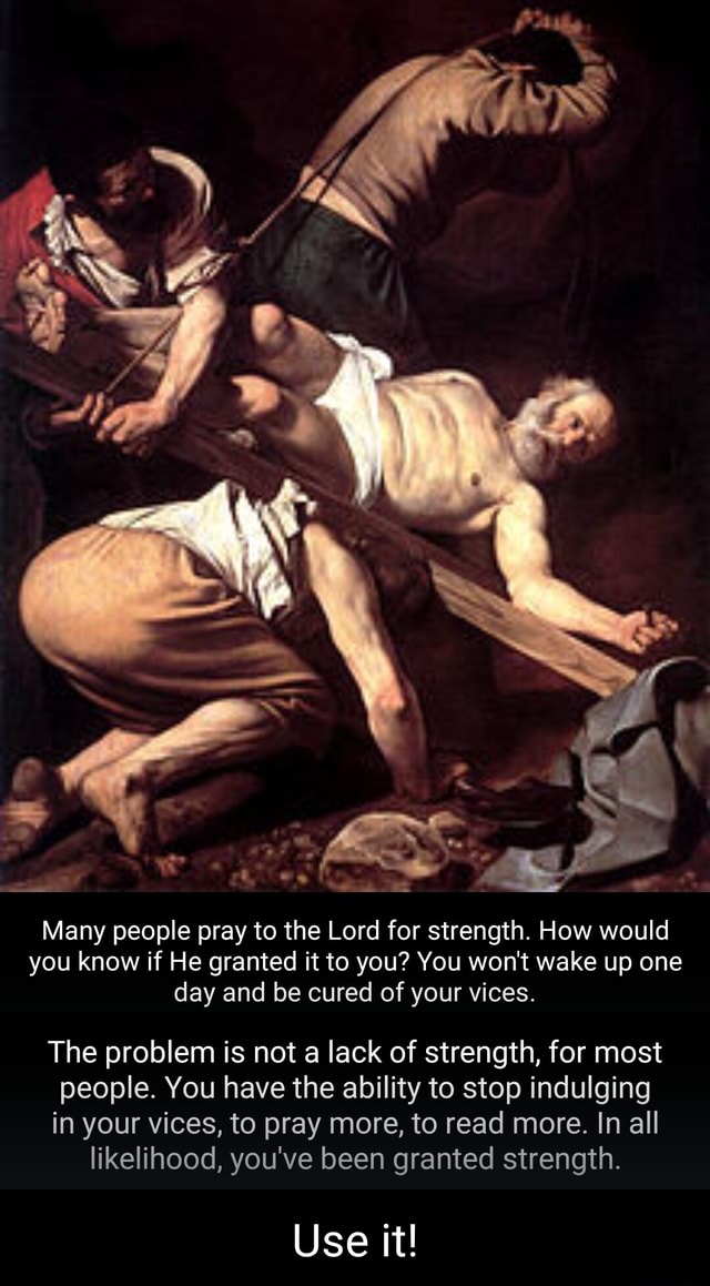 De Many people pray to the Lord for strength. How would you know if He ...