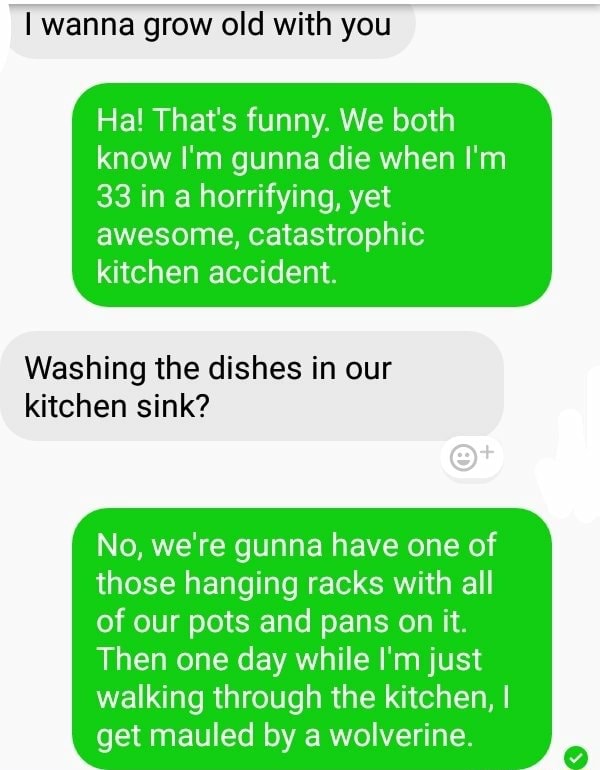 I Wanna Grow Old With You Ifunny