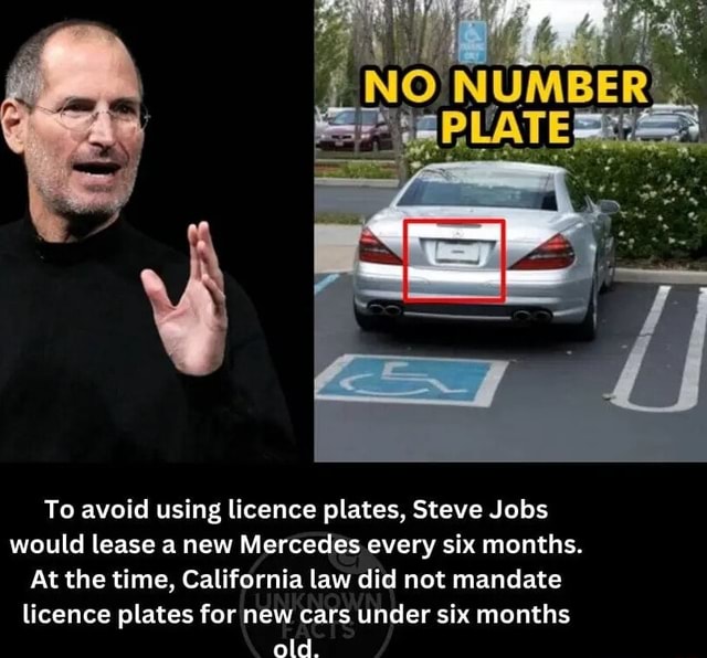 To avoid using licence plates, Steve Jobs would lease a new Mercedes