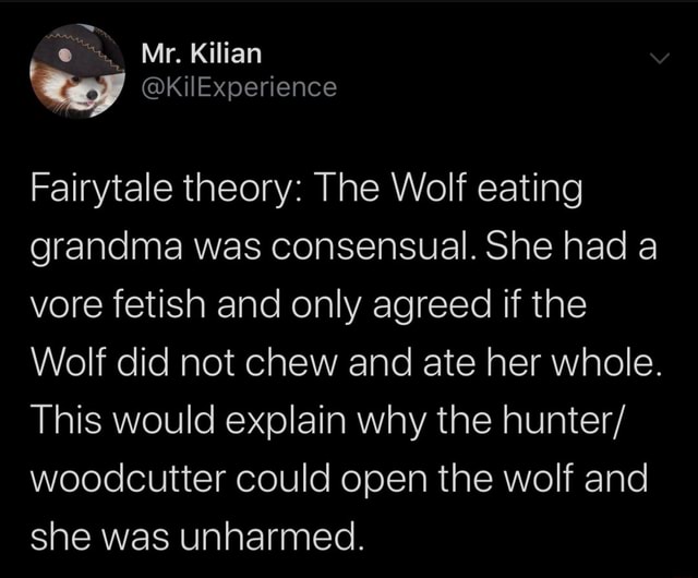 Fairytale theory: The Wolf eating grandma was consensual. She had a ...