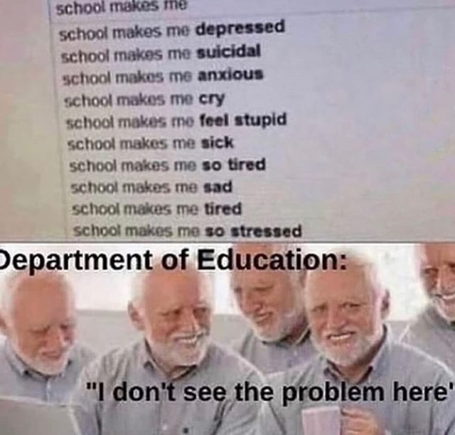 School makes me cry school makes me feel stupid school makes me sick