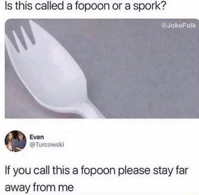 Is this called a fopoon or a spork? JokeFolk If you call this a fopoon ...