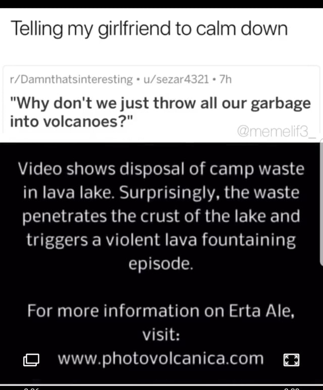 Telling my girlfriend to calm down "Why don't we just throw all our