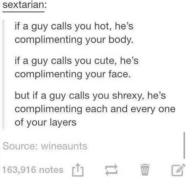 Sextarian: if a guy calls you hot, he's complimenting your body. if a ...