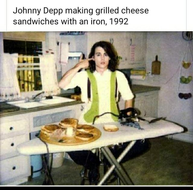 Johnny Depp making grilled cheese sandwiches with an iron, 1992 - iFunny
