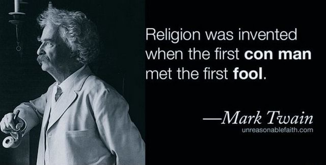 religion-was-invented-when-the-first-con-man-met-the-first-fool-mark