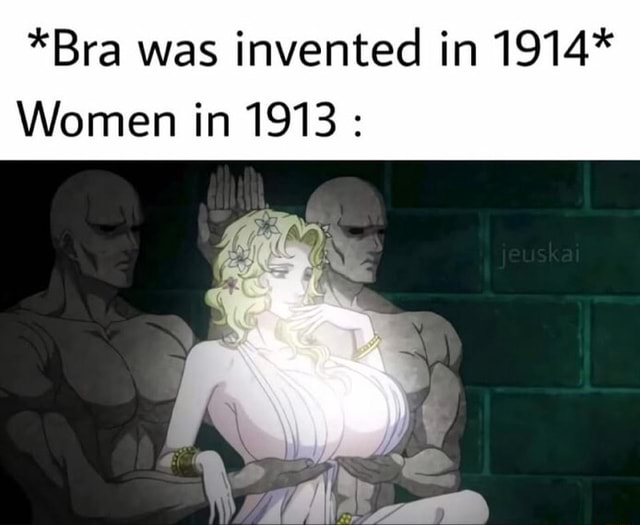 "Bra was invented in 1914* Women in 1913 - )