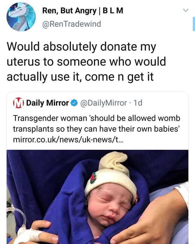RenTradewind Would absolutely donate my uterus to someone who would