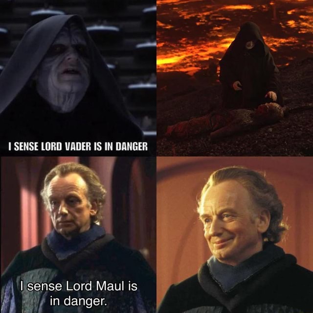 SENSE LORD VADER IS IN DANGER sense Lord Maul is in danger. - iFunny