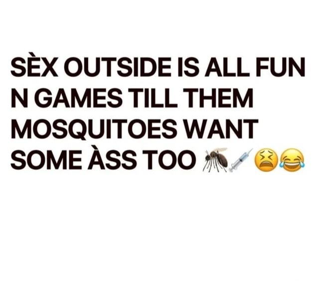 Sex Outside Is All Fun In Games Till Them Mosquitoes Want Some Ass Too Ft Es Americas Best 