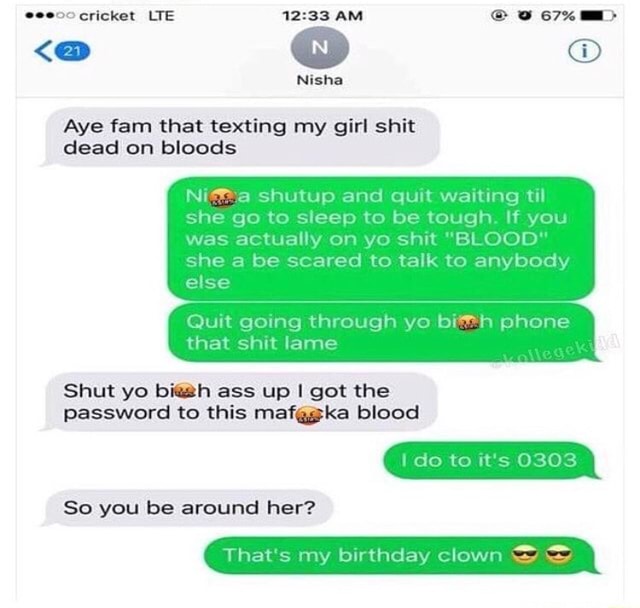 Aye Fam That Texting My Girl Shit Dead On Bloods Nl A Shulup And Quit 