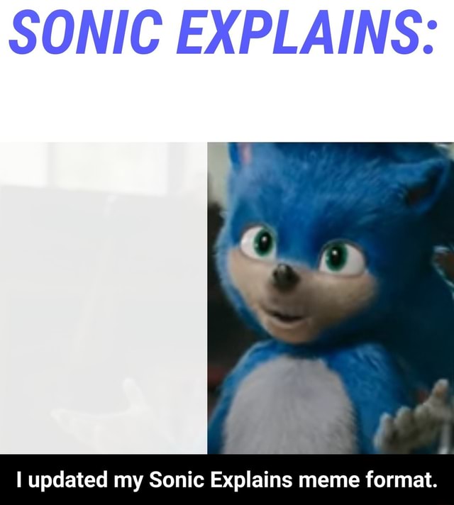 SONIC EXPLAINS: I updated my Sonic Explains meme format. - I updated my ...