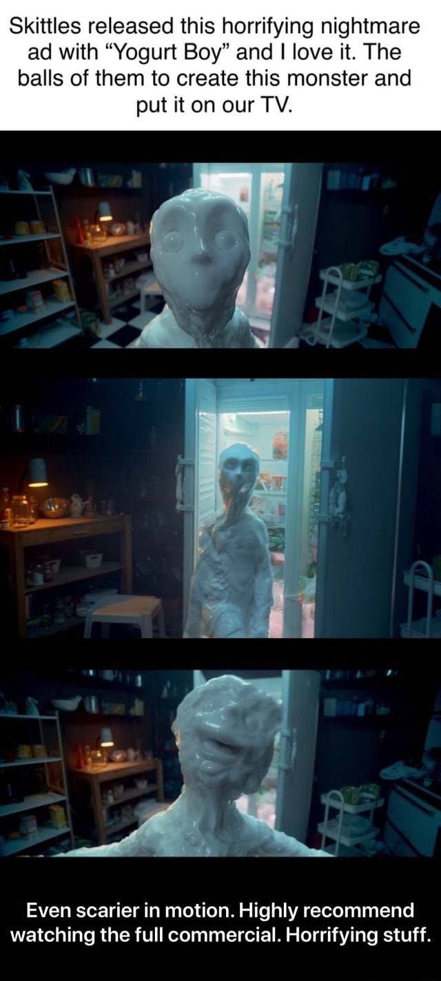 Skittles released this horrifying nightmare ad with "Yogurt Boy" and I