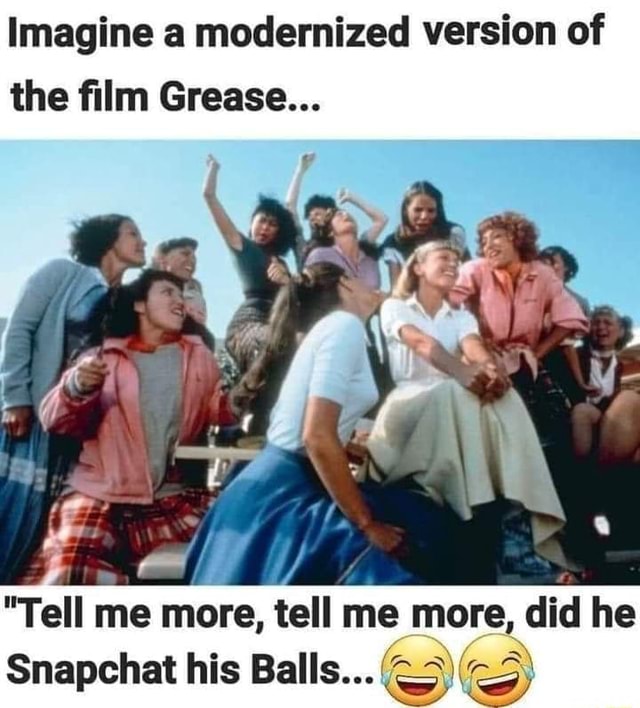 Imagine a modernized version of the film Grease... Imagine a modernized version of the film Grease...