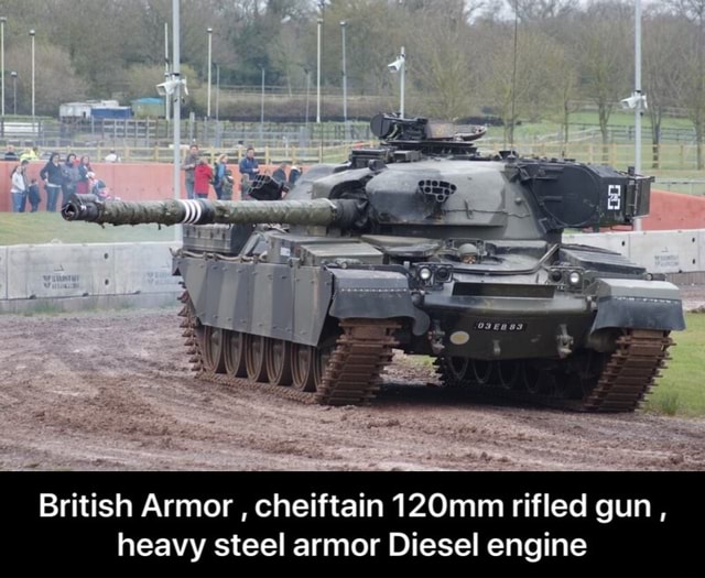 British Armor , cheiftain 120mm rifled gun , heavy steel armor Diesel ...