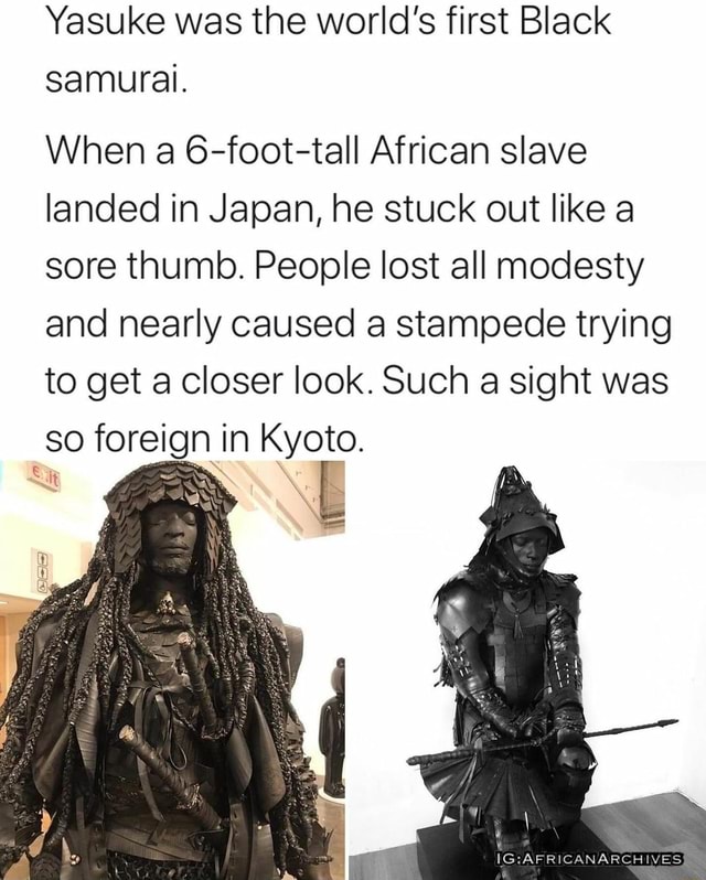 Yasuke was the world's first Black samurai. When a 6-foot-tall African ...