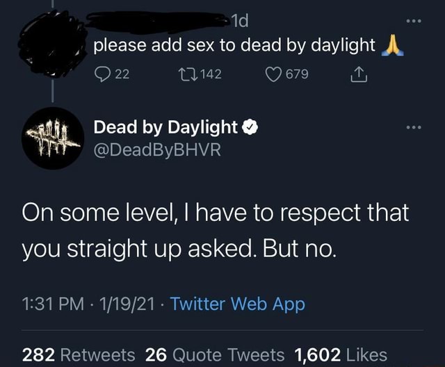 Please Add Sex To Dead By Daylight 679 22 Dead By Daylight On Some Level I Have To Respect That You Straight Up Asked But No 2 26 1 602