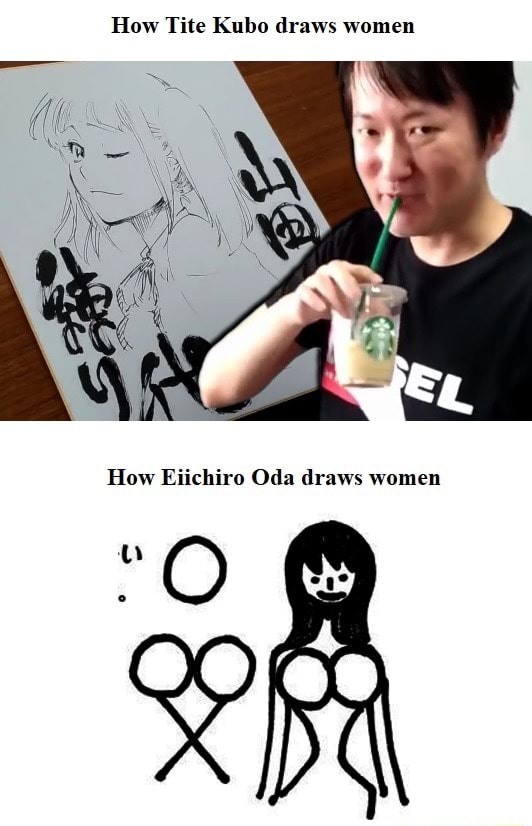 How Lite Kubo draws women How Eiichiro Oda draws women iFunny