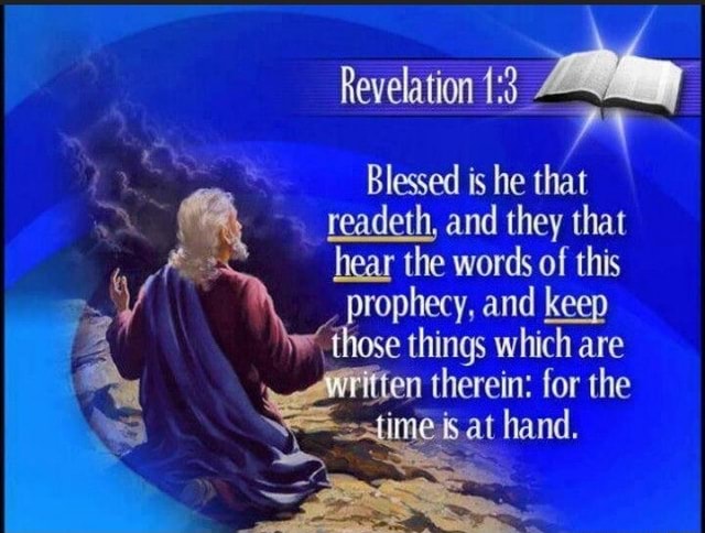 Revelation Blessed is he that readeth, and they that hear the words of ...