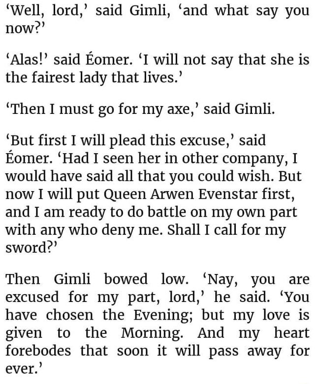 'Well, lord,' said Gimli, 'and what say you now?' 'alas!' said Eomer