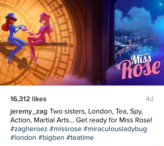 Jeremy Zag Two Sisters London Tea Spy Action Martial Arts Get Ready For Miss Rose Zagheroez Missrose Miraculousladybug Iondon Bigben Teatime