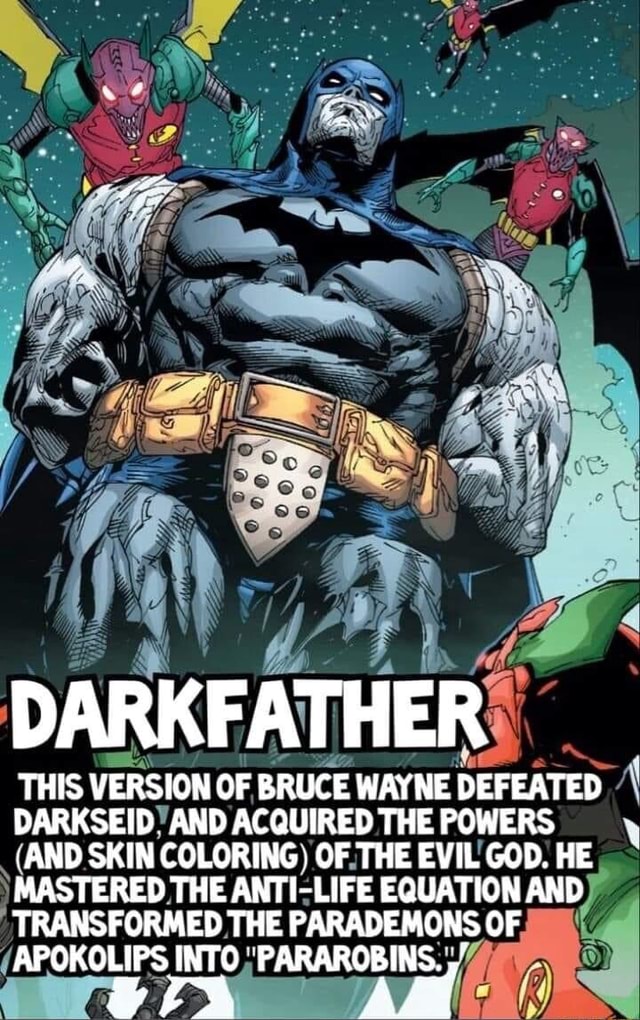 DARKFATHER THIS VERSION OF BRUCE WAYNE DEFEATED DARKSEID. AND ACQUIRED