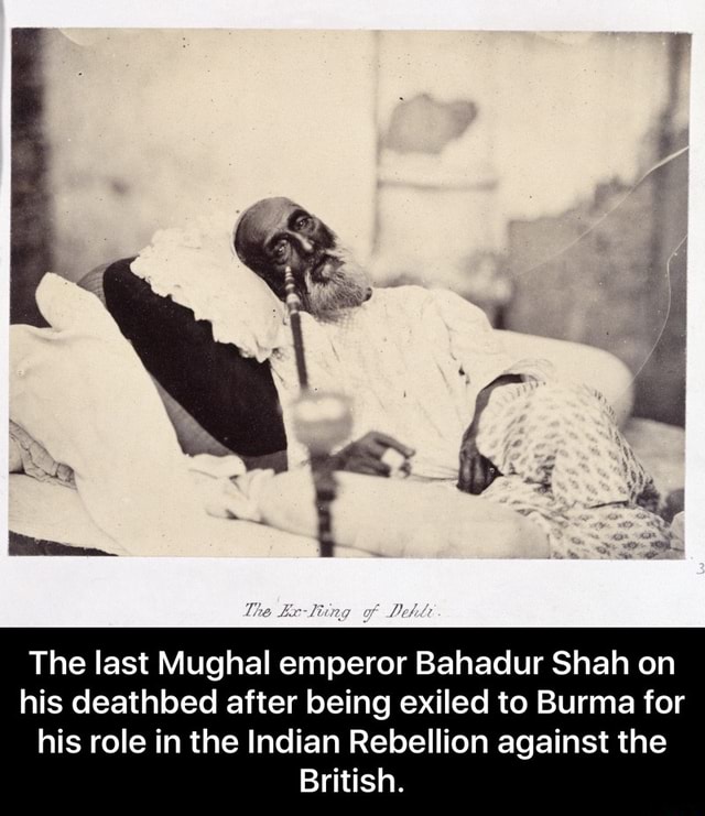 The Last Mughal Emperor Bahadur Shah On His Deathbed After Being Exiled ...