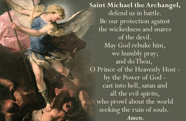 Saint Michael the Archangel, 3 defend us in battle. 2 Be our protection ...