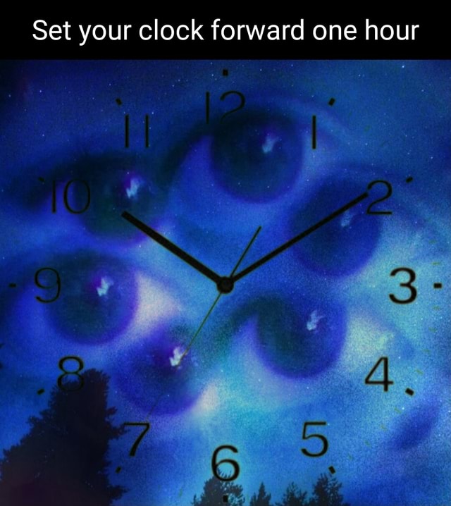 Set your clock forward one hour iFunny