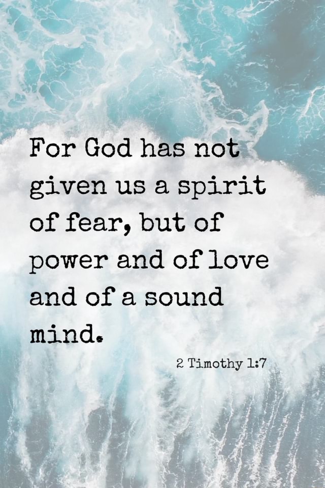 god has not given the spirit of fear