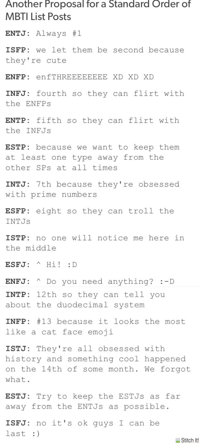 Another Proposal For A Standard Order Of Mbti List Posts Entj Always 1 Isfp We Let Them Be Second Because They Re Cute Enfp Enfthreeeeeeee Xd Xd Xd Infj Fourth So They Can