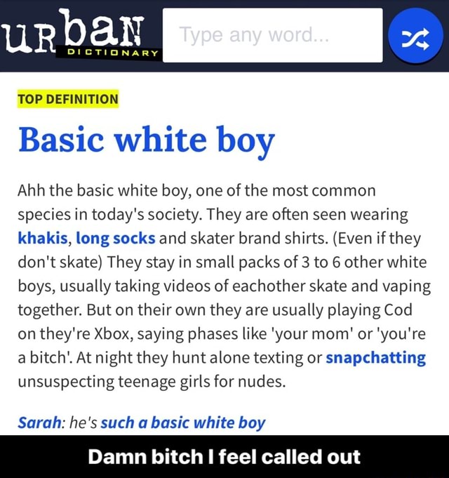 Urban TOP DEFINITION Basic white boy Ahh the basic white boy, one of
