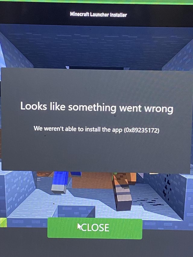 Minecraft Launcher Installer Looks Like Something Went Wrong We Werent Able To Install The App 3508