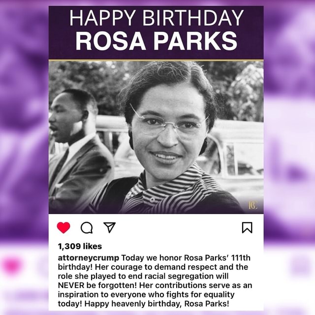 N/A - HAPPY BIRTHDAY ROSA PARKS I 1,309 likes I attorneycrump Today we ...