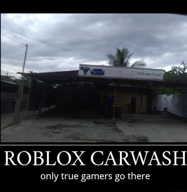 Roblox Carwash Only True Gamers Go There - hairy legs roblox