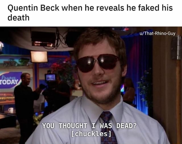Quentin Beck when he reveals he faked his death iFunny