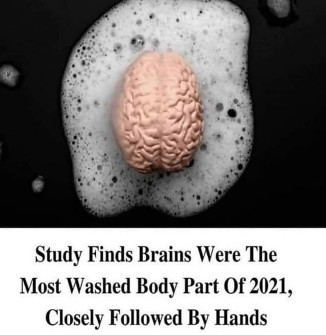 Study Finds Brains Were The Most Washed Body Part Of 2021, Closely