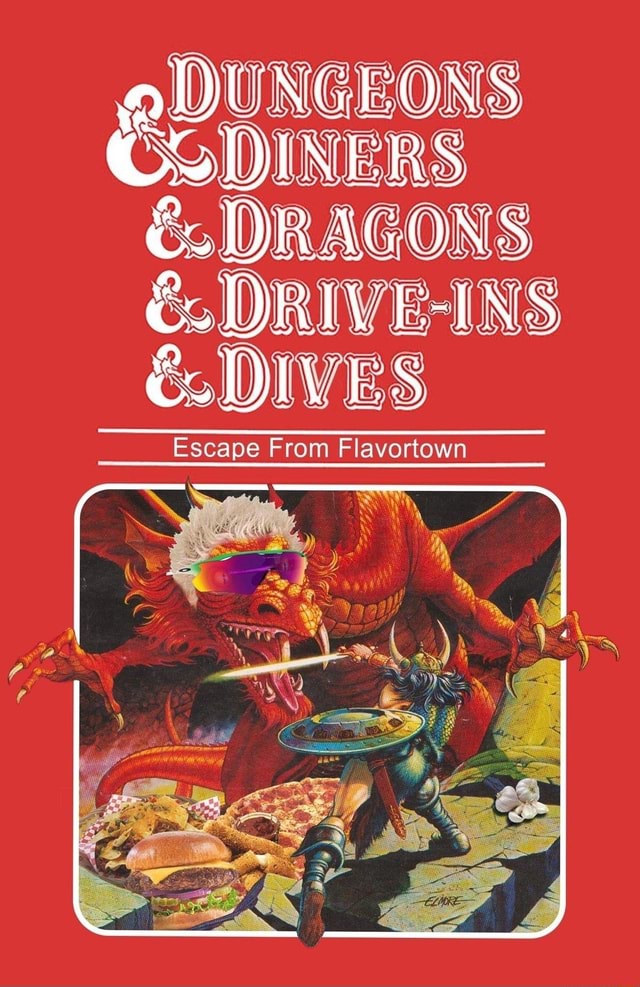 DUNGEONS GODINERS DRAGONS DRIVE-INS DIVES Escape From Flavortown - iFunny