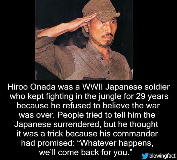 Hiroo Onada was a WWII Japanese soldier who kept fighting in the jungle
