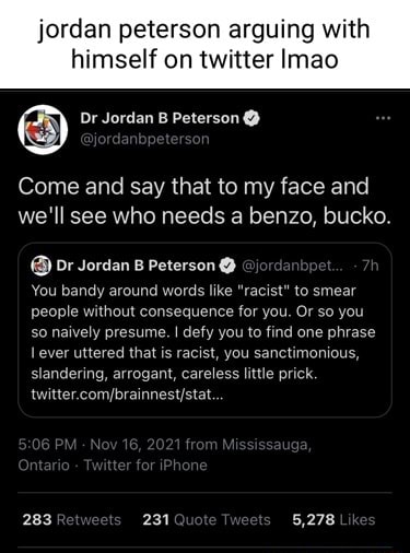 Jordan peterson arguing with himself twitter Imao 2) Dr Jordan B @ and say that to my face and we'll see who needs a benzo, bucko. @ Dr Jordan