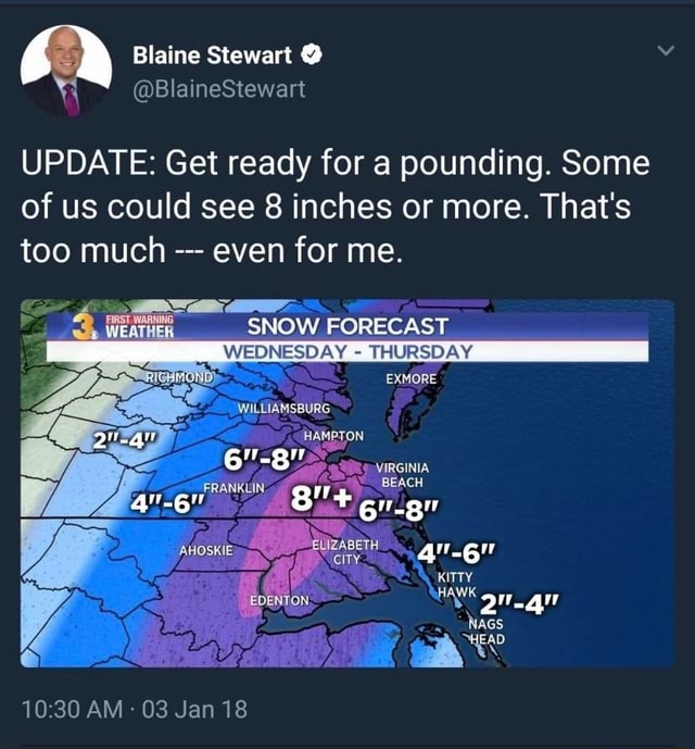 Blaine Stewart UPDATE Get ready for a pounding. Some of us could see 8 inches or more. That's