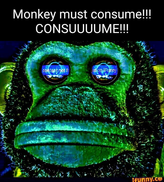 monkey-must-consume-consuuuume-ifunny