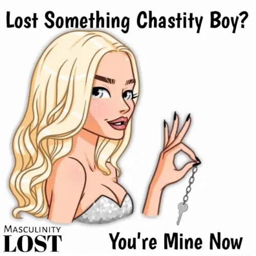Lost Something Chastity Boy? MASCULINITY LOST You're Mine Now - iFunny