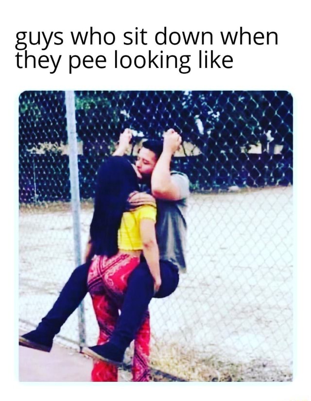 Guys who sit down when they pee looking like iFunny