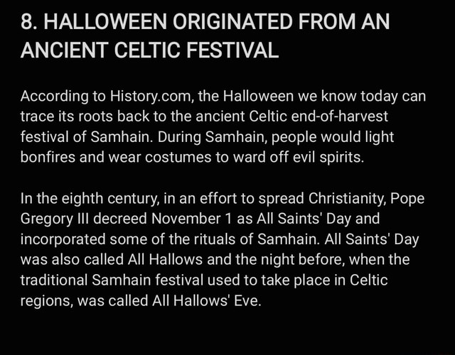 8. HALLOWEEN ORIGINATED FROM AN ANCIENT CELTIC FESTIVAL According to the Halloween