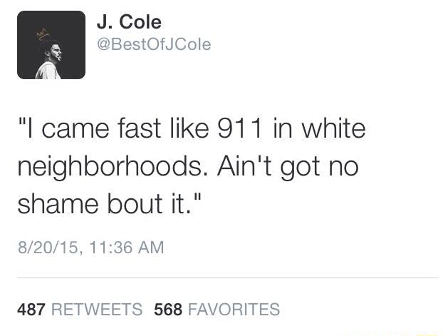 I came fast like 911 in white neighborhoods
