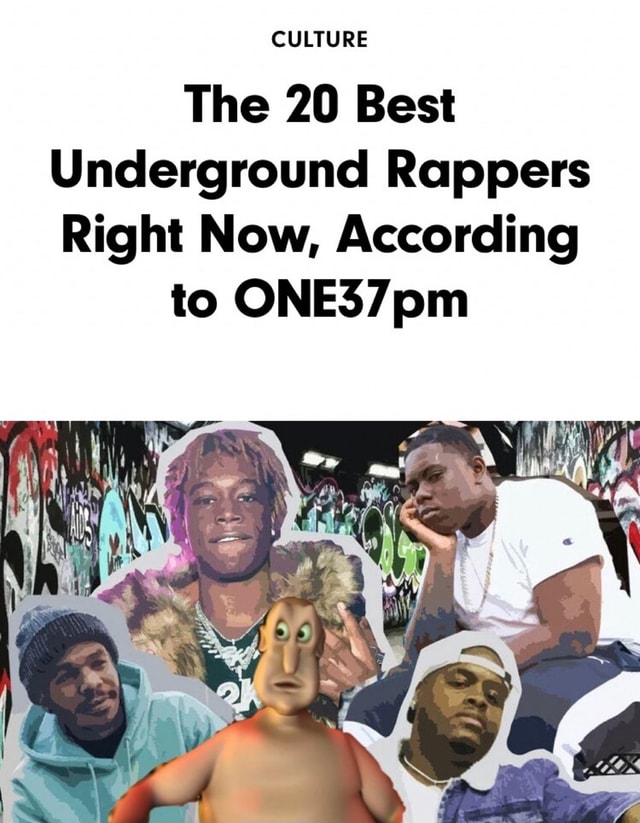 CULTURE The 20 Best Underground Rappers Right Now, According to ONES